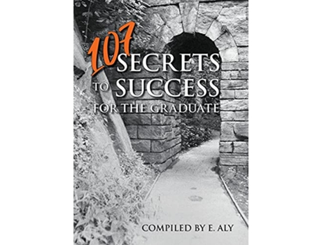 Livro 107 Secrets to Success for the Graduate de Eugene Kelly (Inglês)