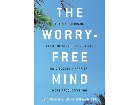 Livro the worry-free mind de carol (carol kershaw) kershaw,bill (bill wade) wade (inglês)