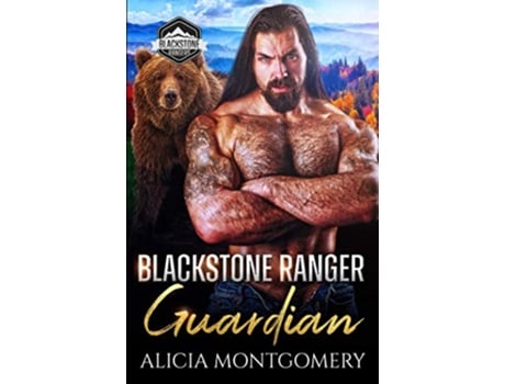 Livro Blackstone Ranger Guardian Blackstone Rangers Book 5 de Alicia Montgomery (Inglês)