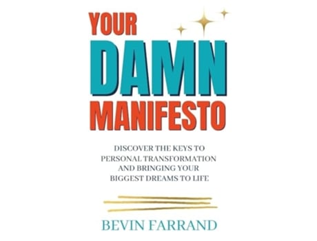 Livro Your DAMN Manifesto Discover the Keys to Personal Transformation and Bringing Your Biggest Dreams to Life de Bevin Farrand (Inglês)