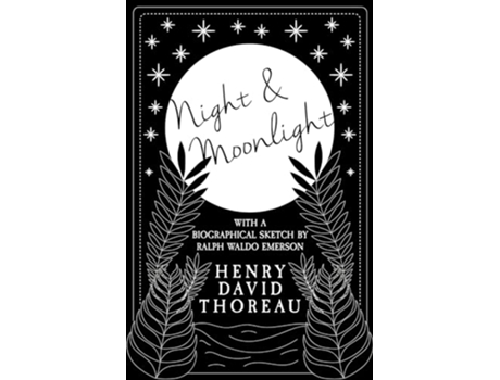 Livro Night and Moonlight With a Biographical Sketch by Ralph Waldo Emerson de Henry David Thoreau Ralph Waldo Emerson (Inglês)