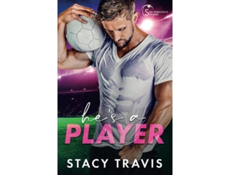 Livro Hes a Player A Second Chance Sports Romance San Francisco Strikers de Stacy Travis (Inglês)