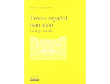 Livro Teatro Español 1980-2000: Catálogo Visitado de Emilio De Miguel Martínez (Espanhol)