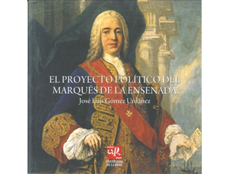 Livro El Proyecto Pol¡Tico Del Marques De La Ensenada Leccion Inau de Jose Luis Gomez Urdañez (Espanhol)