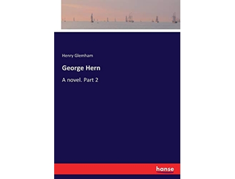 Livro George Hern A novel Part 2 de Henry Glemham Glemham (Inglês)