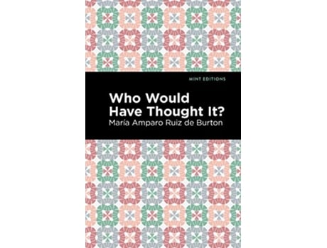 Livro Who Would Have Thought It? de María Amparo Ruiz de Burton (Inglês - Capa Dura)