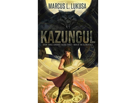 Livro Kazungul Book 3 Chronos Blood Thirst War of The Elementals de Marcus L Lukusa (Inglês - Capa Dura)