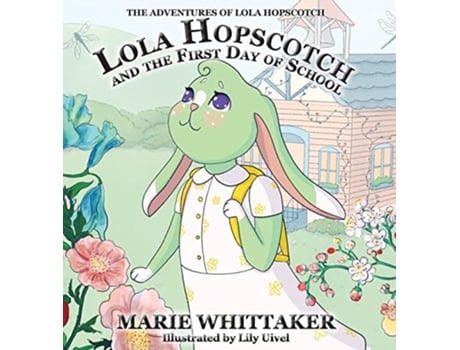 Livro Lola Hopscotch and the First Day of School The Adventures of Lola Hopscotch de Marie Whittaker (Inglês - Capa Dura)