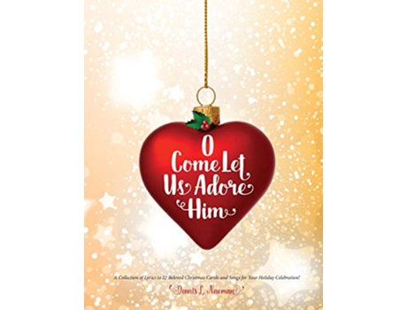 Livro O Come Let Us Adore Him de Dennis L Newman (Inglês)