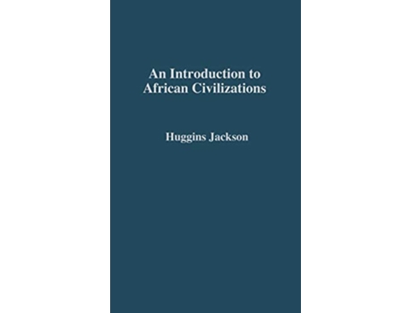 Livro An Introduction to African Civilizations with Main Currents in Ethiopian History de Willis Nathaniel Huggins John G Jackson (Inglês)