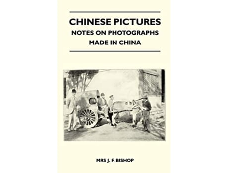 Livro Chinese Pictures Notes on Photographs Made in China de Mrs J F Bishop (Inglês)