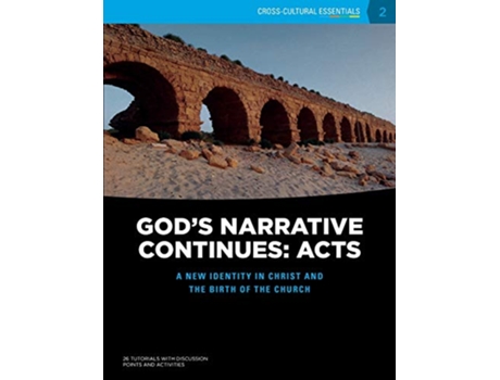 Livro Gods Narrative Continues Acts A new identity in Christ and the birth of the Church CrossCultural Essentials de Accesstruth (Inglês)