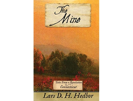 Livro The Mine Tales From A Revolution Connecticut de Hedbor Lars D H (Inglês)