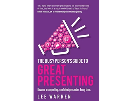 Livro The Busy Persons Guide To Great Presenting Become a compelling confident presenter Every time de Lee Warren (Inglês)