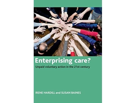 Livro Enterprising care Unpaid voluntary action in the 21st century de Irene Hardill Susan Baines (Inglês)