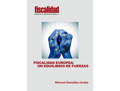 Livro Fiscalidad Europea: Un Equilibrio De Fuerzas de Manuel González-Jaraba (Espanhol)