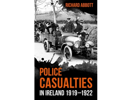 Livro police casualties in ireland 1919-1922 de richard abbott (inglês)