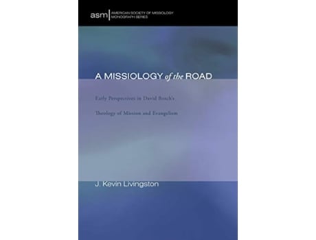 Livro A Missiology of the Road American Society of Missiology Monograph de J Kevin Livingston (Inglês)