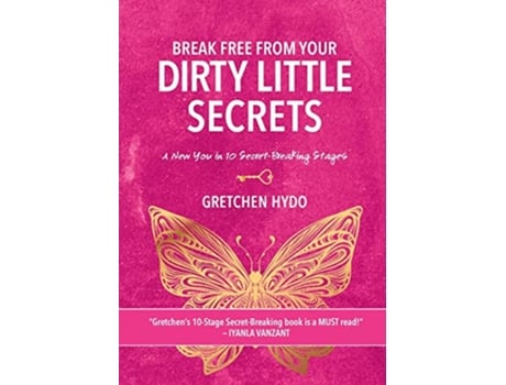 Livro Break Free From Your Dirty Little Secrets A New You in 10 Secret Breaking Stages de Gretchen Hydo (Inglês)