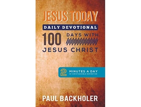 Livro Jesus Today Daily Devotional 100 Days with Jesus Christ 2 Minutes a Day of Christian Bible Inspiration de Paul Backholer (Inglês)