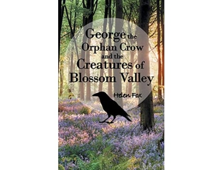 Livro George the Orphan Crow and the Creatures of Blossom Valley de Helen Fox (Inglês)