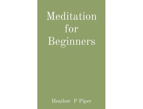 Livro Meditation for Beginners de Heather P Piper (Inglês)