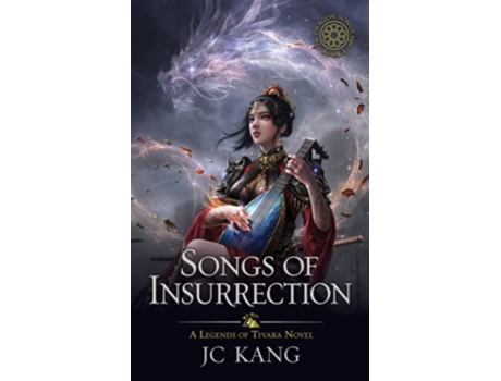 Livro Songs of Insurrection A Legends of Tivara Story The Dragon Songs Saga de JC Kang (Inglês)