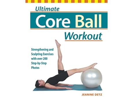 Livro Ultimate Core Ball Workout de Jeanine Detz (Inglês)