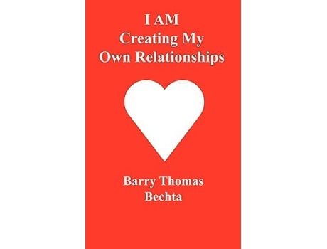 Livro I Am Creating My Own Relationships de Barry Thomas Bechta (Inglês)