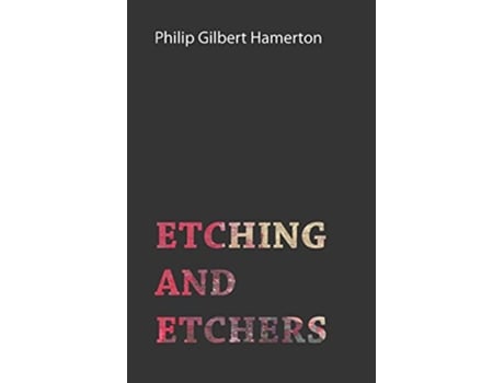 Livro Etching And Etchers de Philip Gilbert Hamerton (Inglês)