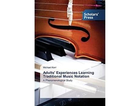 Livro Adults Experiences Learning Traditional Music Notation de Michael Kerr (Inglês)