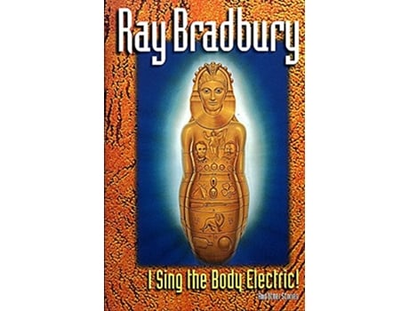 Livro I Sing the Body Electric and Other Stories de Ray Bradbury (Inglês)