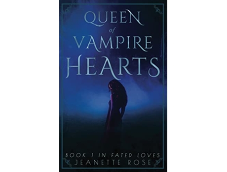 Livro Queen of Vampire Hearts Fated Loves de Jeanette Rose (Inglês)