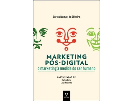 Livro Marketing Pós-Digital - O Marketing à medida do Ser Humano de Carlos Manuel de Oliveira, Ebook .