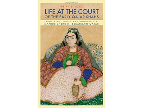 Livro Life at the Court of the Early Qajar Shahs de Soltan Ahmad Mirza Azod alDowleh (Inglês)