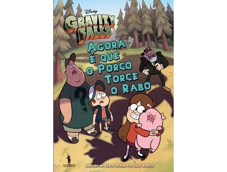 Livro Gravity Falls - Agora é que o Porco Torce o Rabo