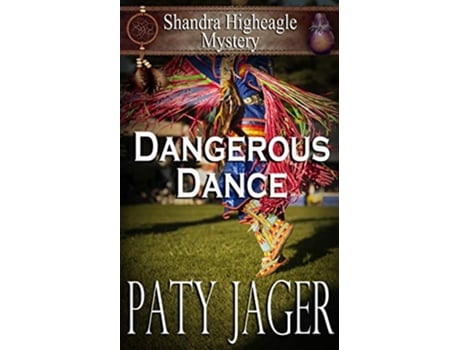 Livro Dangerous Dance Shandra Higheagle Mystery de Paty Jager (Inglês)