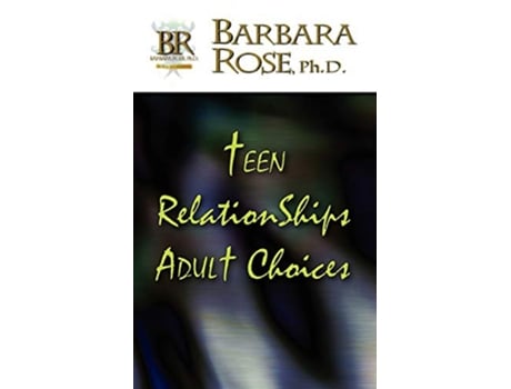 Livro Teen Relationships Adult Choices de Barbara Rose (Inglês)