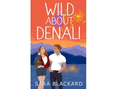 Livro Wild About Denali A Sweet Romantic Comedy Wild Hearts of Alaska de Sara Blackard (Inglês)