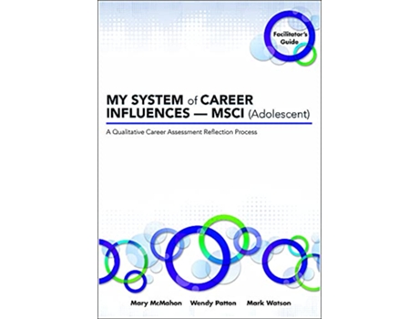 Livro MY SYSTEM of CAREER INFLUENCES ? MSCI Adolescent Facilitator’s Guide de Mary Mcmahon, Wendy Patton et al. (Inglês)