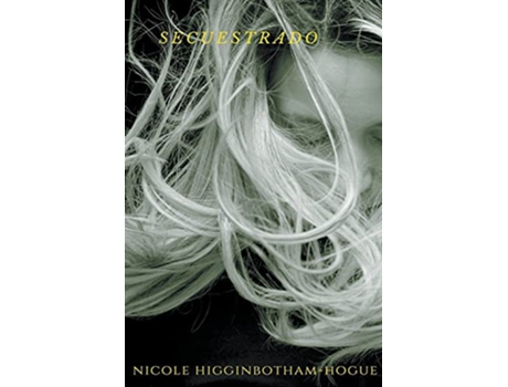 Livro Secuestrado Spanish Edition de Nicole HigginbothamHogue (Espanhol)