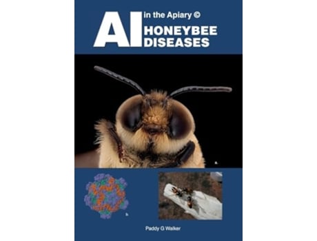 Livro AI in the Apiary © HONEYBEE DISEASES de Paddy G Walker (Inglês)