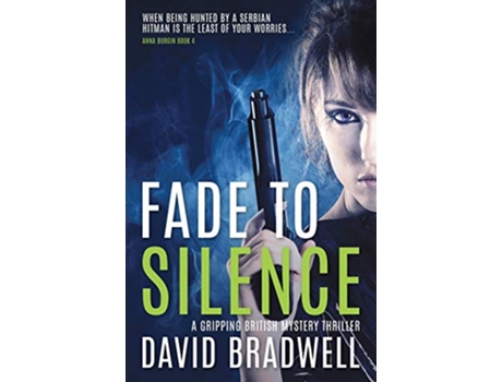 Livro Fade To Silence A Gripping British Mystery Thriller Anna Burgin Book 3 3 de David Bradwell (Inglês)