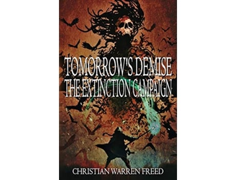 Livro Tomorrows Demise The Extinction Campaign The Extinction Campaign de Christian Warren Freed (Inglês)