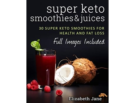 Livro Super Keto Smoothies Juices de Elizabeth Jane (Inglês)