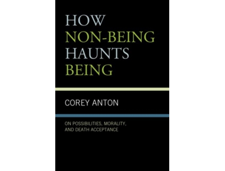 Livro How Nonbeing Haunts Being de Corey Anton (Inglês)