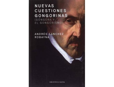 Livro Nuevas cuestiones gongorinas. Góngora y el gongorismo de Andrés Sánchez Robayna (Espanhol)