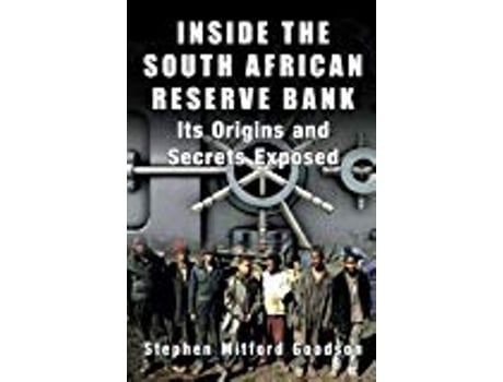 Livro Inside The South African Reserve Bank Its Origins And Secrets Exposed paperback Or Softback de Goodson Stephen Mitford (Inglês)