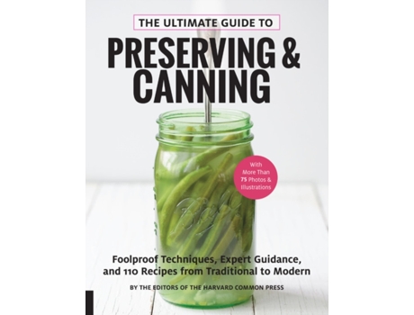 Livro the ultimate guide to preserving and canning de editors of the harvard common press (inglês)