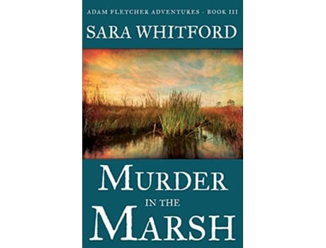 Livro Murder in the Marsh Adam Fletcher Adventure Series de Sara Whitford (Inglês)